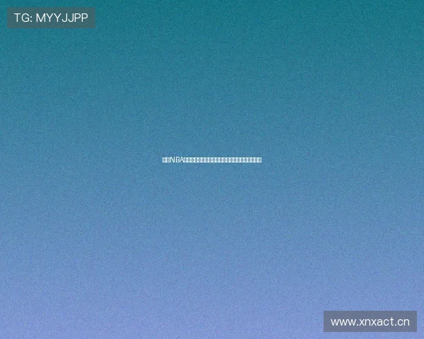 尽享NBA赛事直播精彩球网体育带你全程跟踪每场精彩比赛